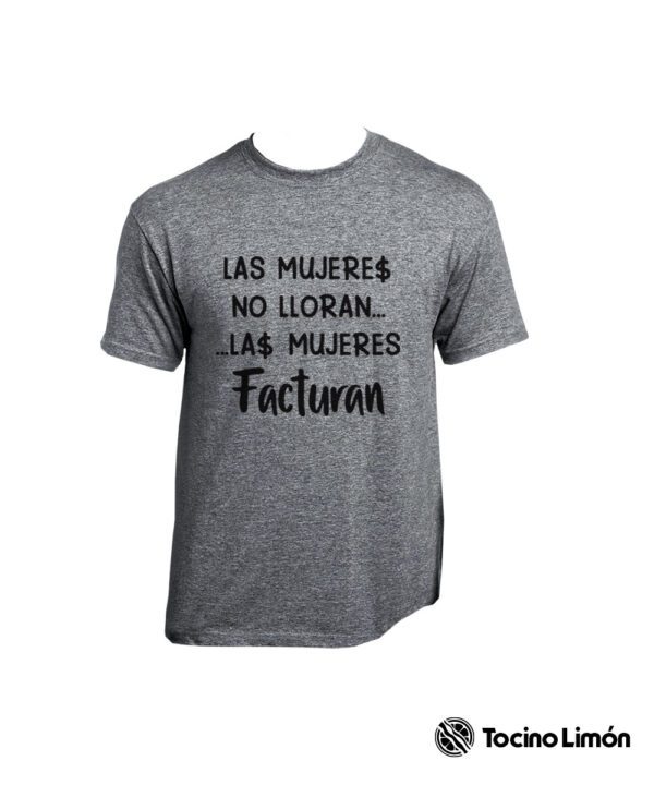 Playera "Las Mujeres Facturan"